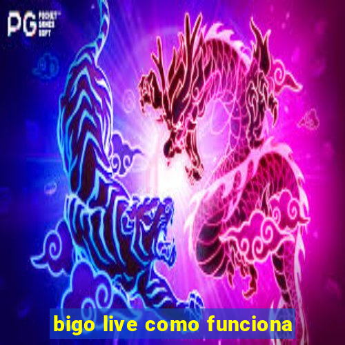 bigo live como funciona